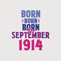 nacido en septiembre de 1914. orgulloso diseño de camiseta de regalo de cumpleaños de 1914 vector