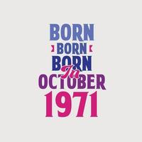 Born in October 1971. Proud 1971 birthday gift tshirt design vector