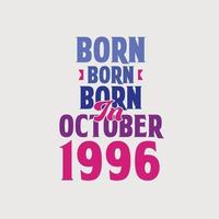 Born in October 1996. Proud 1996 birthday gift tshirt design vector