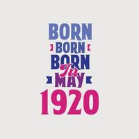 Born in May 1920. Proud 1920 birthday gift tshirt design vector