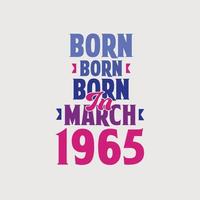 Born in March 1965. Proud 1965 birthday gift tshirt design vector