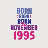 Born in November 1995. Proud 1995 birthday gift tshirt design vector