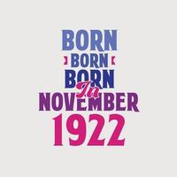 nacido en noviembre de 1922. orgulloso diseño de camiseta de regalo de cumpleaños de 1922 vector