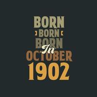 Born in October 1902 Birthday quote design for those born in October 1902 vector