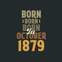 Born in October 1879 Birthday quote design for those born in October 1879 vector