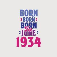 Born in June 1934. Proud 1934 birthday gift tshirt design vector