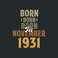 nacido en noviembre de 1931 diseño de cita de cumpleaños para los nacidos en noviembre de 1931 vector