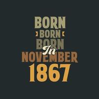 nacido en noviembre de 1867 diseño de cita de cumpleaños para los nacidos en noviembre de 1867 vector