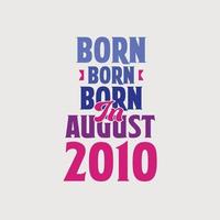 Born in August 2010. Proud 2010 birthday gift tshirt design vector