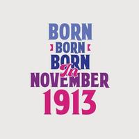 nacido en noviembre de 1913. orgulloso diseño de camiseta de regalo de cumpleaños de 1913 vector