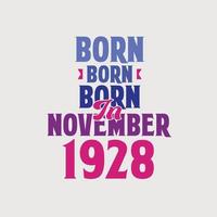 Born in November 1928. Proud 1928 birthday gift tshirt design vector