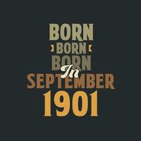 Born in September 1901 Birthday quote design for those born in September 1901 vector