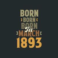 Born in March 1893 Birthday quote design for those born in March 1893 vector