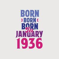 Born in January 1936. Proud 1936 birthday gift tshirt design vector