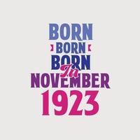 Born in November 1923. Proud 1923 birthday gift tshirt design vector