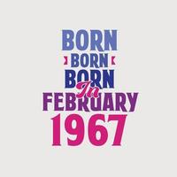 Born in February 1967. Proud 1967 birthday gift tshirt design vector