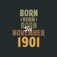 nacido en noviembre de 1901 diseño de cita de cumpleaños para los nacidos en noviembre de 1901 vector