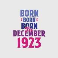 Born in December 1923. Proud 1923 birthday gift tshirt design vector