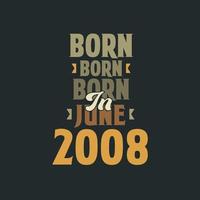 nacido en junio de 2008 diseño de cita de cumpleaños para los nacidos en junio de 2008 vector