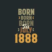 nacido en julio de 1888 diseño de cita de cumpleaños para los nacidos en julio de 1888 vector