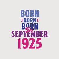 nacido en septiembre de 1925. orgulloso diseño de camiseta de regalo de cumpleaños de 1925 vector
