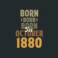 Born in October 1880 Birthday quote design for those born in October 1880 vector