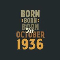 Born in October 1936 Birthday quote design for those born in October 1936 vector