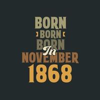 nacido en noviembre de 1868 diseño de cita de cumpleaños para los nacidos en noviembre de 1868 vector