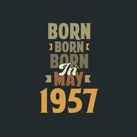 Born in May 1957 Birthday quote design for those born in May 1957 vector