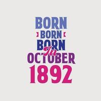 Born in October 1892. Proud 1892 birthday gift tshirt design vector