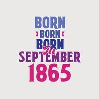 nacido en septiembre de 1865. orgulloso diseño de camiseta de regalo de cumpleaños de 1865 vector