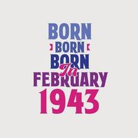 Born in February 1943. Proud 1943 birthday gift tshirt design vector