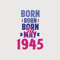 nacido en mayo de 1945. orgulloso diseño de camiseta de regalo de cumpleaños de 1945 vector
