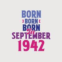 Born in September 1942. Proud 1942 birthday gift tshirt design vector