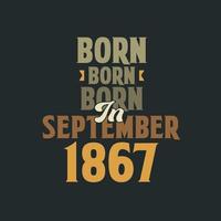 nacido en septiembre de 1867 diseño de cita de cumpleaños para los nacidos en septiembre de 1867 vector