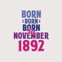 nacido en noviembre de 1892. orgulloso diseño de camiseta de regalo de cumpleaños de 1892 vector