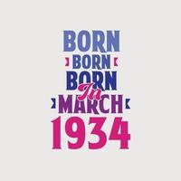 Born in March 1934. Proud 1934 birthday gift tshirt design vector