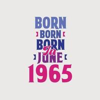 nacido en junio de 1965. orgulloso diseño de camiseta de regalo de cumpleaños de 1965 vector