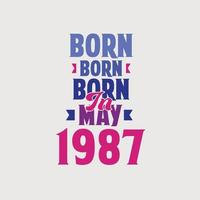 nacido en mayo de 1987. orgulloso diseño de camiseta de regalo de cumpleaños de 1987 vector