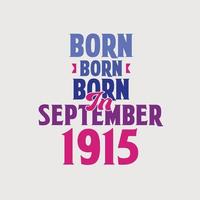 Born in September 1915. Proud 1915 birthday gift tshirt design vector