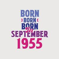 Born in September 1955. Proud 1955 birthday gift tshirt design vector