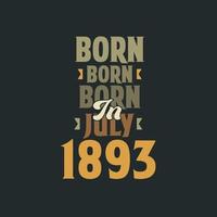 Born in July 1893 Birthday quote design for those born in July 1893 vector