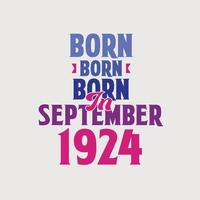 nacido en septiembre de 1924. orgulloso diseño de camiseta de regalo de cumpleaños de 1924 vector