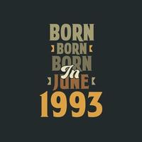 Born in June 1993 Birthday quote design for those born in June 1993 vector