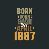 Born in April 1887 Birthday quote design for those born in April 1887 vector