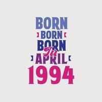 Born in April 1994. Proud 1994 birthday gift tshirt design vector