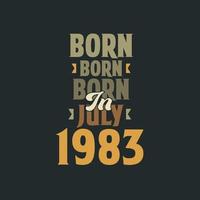 Born in July 1983 Birthday quote design for those born in July 1983 vector