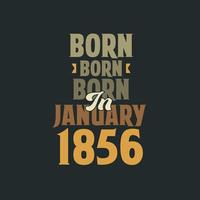 Born in January 1856 Birthday quote design for those born in January 1856 vector