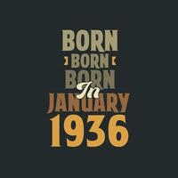 Born in January 1936 Birthday quote design for those born in January 1936 vector