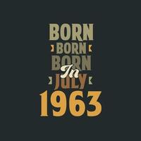 Born in July 1963 Birthday quote design for those born in July 1963 vector